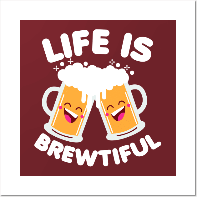 Life is Brewtiful Wall Art by DetourShirts